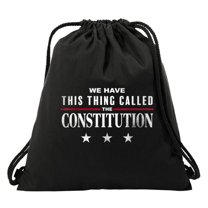 We Have This Thing Called The Constitution American Patriot Drawstring Bag