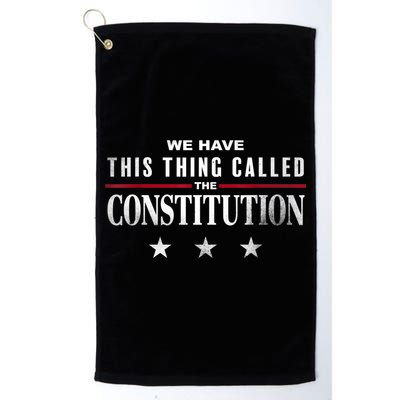 We Have This Thing Called The Constitution American Patriot Golf Towel