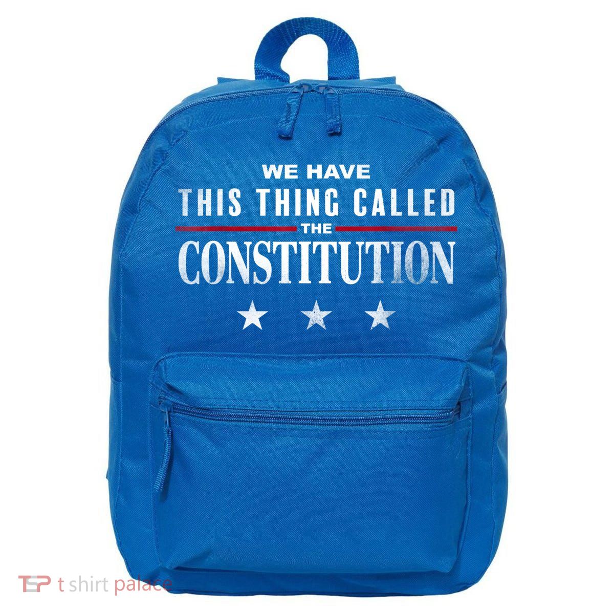 We Have This Thing Called The Constitution American Patriot 16 in Basic Backpack