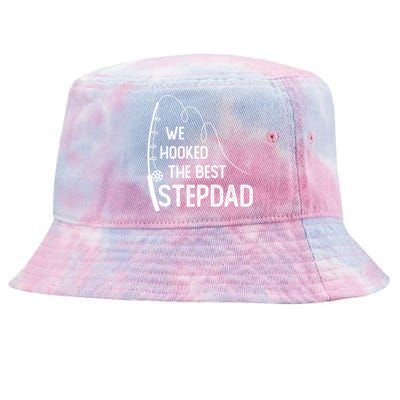 We Hooked The Best Stepdad Fishing Fathers Day Gift Tie-Dyed Bucket Hat