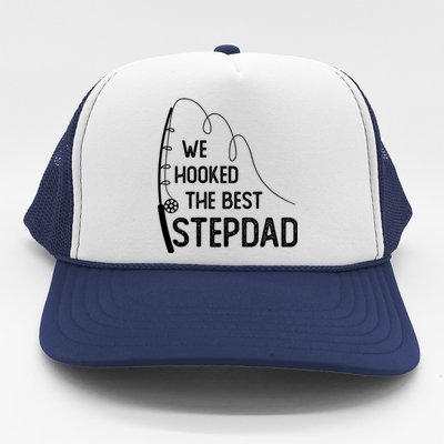 We Hooked The Best Stepdad Fishing Fathers Day Gift Trucker Hat