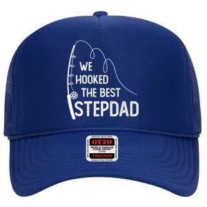 We Hooked The Best Stepdad Fishing Fathers Day Gift High Crown Mesh Back Trucker Hat