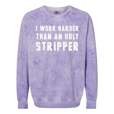 Working Harder Than Ugly Stripper Shirt Working Harder Than A Sayings Colorblast Crewneck Sweatshirt