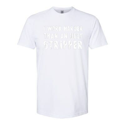 Working Harder Than Ugly Stripper Shirt Working Harder Than A Sayings Softstyle® CVC T-Shirt