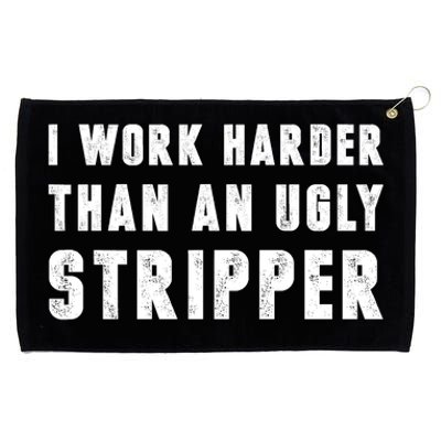 Working Harder Than Ugly Stripper Working Harder Than A Sayings Grommeted Golf Towel