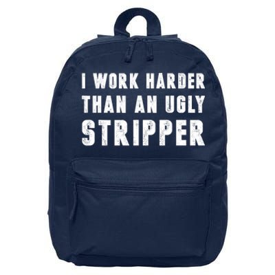 Working Harder Than Ugly Stripper Working Harder Than A Sayings 16 in Basic Backpack