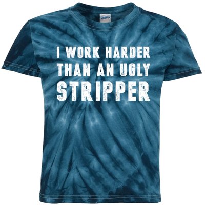 Working Harder Than Ugly Stripper Working Harder Than A Sayings Kids Tie-Dye T-Shirt