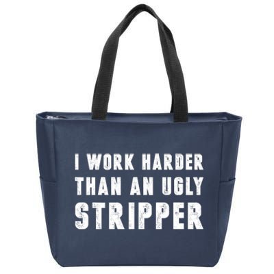 Working Harder Than Ugly Stripper Working Harder Than A Sayings Zip Tote Bag