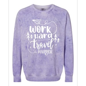 Work Hard Travel Harder Funny Quote Gift Colorblast Crewneck Sweatshirt