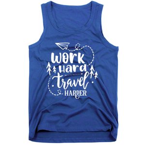 Work Hard Travel Harder Funny Quote Gift Tank Top