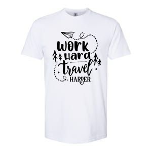 Work Hard Travel Harder Funny Quote Gift Softstyle CVC T-Shirt