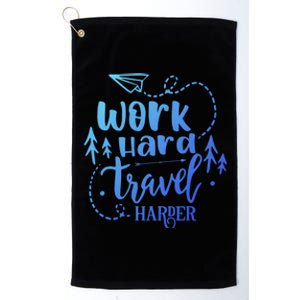 Work Hard Travel Harder Funny Quote Gift Platinum Collection Golf Towel