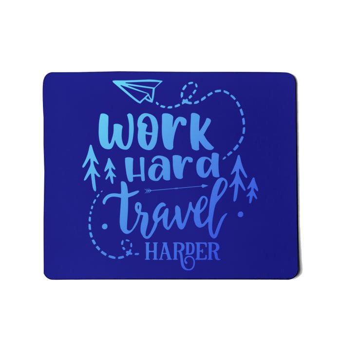 Work Hard Travel Harder Funny Quote Gift Mousepad