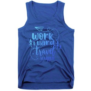 Work Hard Travel Harder Funny Quote Gift Tank Top