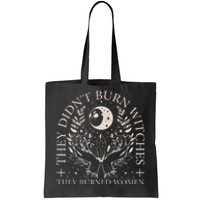 Witchy Halloween They DidnT Burn Witches They Burned Women Tote Bag