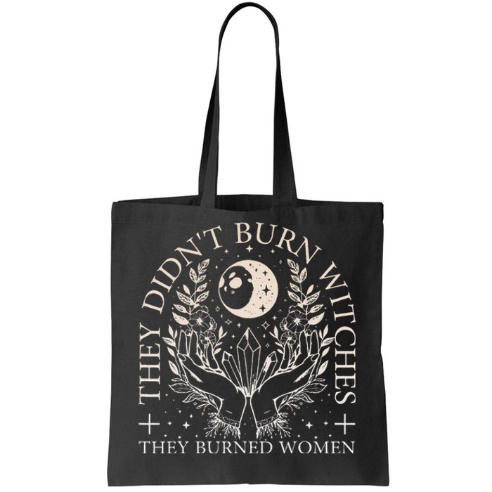 Witchy Halloween They DidnT Burn Witches They Burned Women Tote Bag