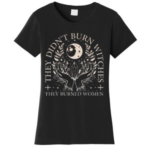 Witchy Halloween They DidnT Burn Witches They Burned Women Women's T-Shirt