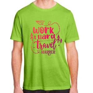 Work Hard Travel Harder Funny Quote Gift Adult ChromaSoft Performance T-Shirt