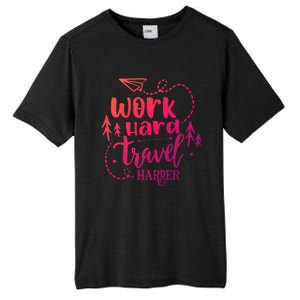 Work Hard Travel Harder Funny Quote Gift Tall Fusion ChromaSoft Performance T-Shirt