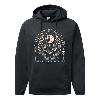 Witchy Halloween They DidnT Burn Witches They Burned Performance Fleece Hoodie