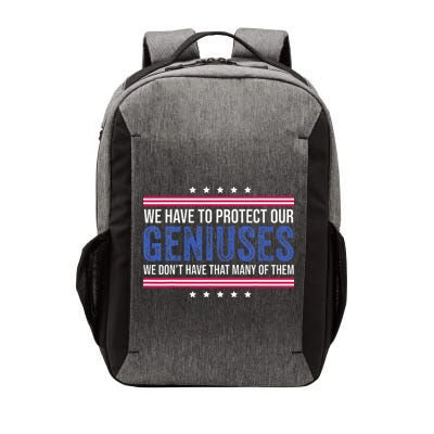 We Have To Protect Our Geniuses We DonT Have Many Of Them Vector Backpack