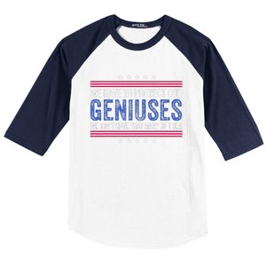 We Have To Protect Our Geniuses We DonT Have Many Of Them Baseball Sleeve Shirt