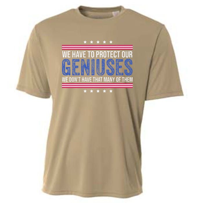 We Have To Protect Our Geniuses We DonT Have Many Of Them Cooling Performance Crew T-Shirt