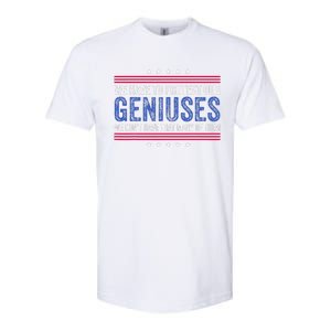 We Have To Protect Our Geniuses We DonT Have Many Of Them Softstyle CVC T-Shirt