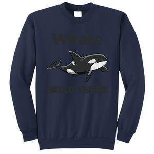 Whale Hello There Killer Whale Funny Orca Lover Tee Sweatshirt