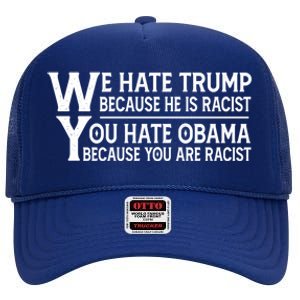 We Hate Trump Because He Is Racist You Hate Obama Cute Gift High Crown Mesh Back Trucker Hat