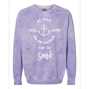 We Have This Hope As An Anchor For The Soul Gift Nautical Cute Gift Colorblast Crewneck Sweatshirt