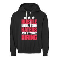 Womens Hustle Until Your Haters Ask If You're Hiring Hustle Garment-Dyed Fleece Hoodie