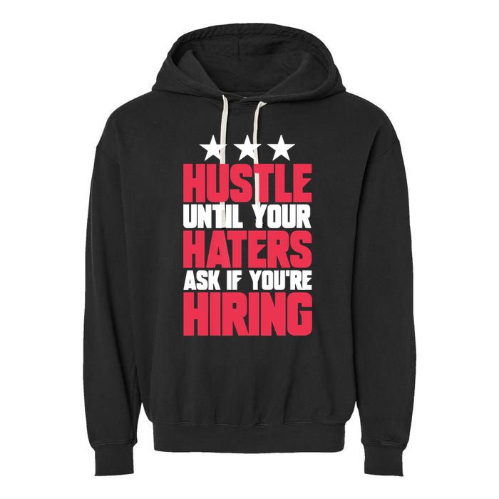 Womens Hustle Until Your Haters Ask If You're Hiring Hustle Garment-Dyed Fleece Hoodie