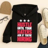 Womens Hustle Until Your Haters Ask If You're Hiring Hustle Hoodie