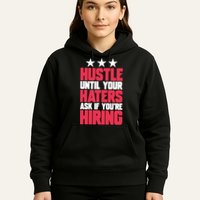 Womens Hustle Until Your Haters Ask If You're Hiring Hustle Hoodie