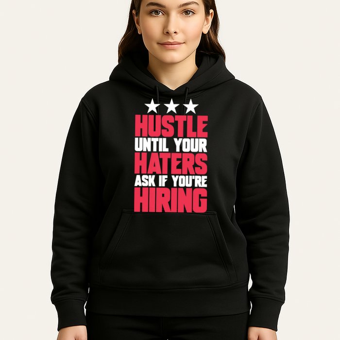 Womens Hustle Until Your Haters Ask If You're Hiring Hustle Hoodie