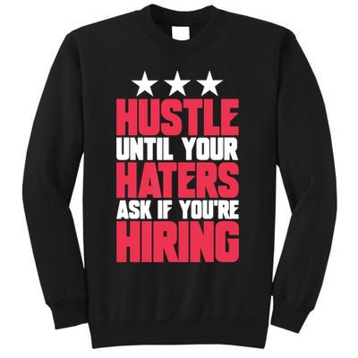 Womens Hustle Until Your Haters Ask If You're Hiring Hustle Sweatshirt