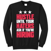 Womens Hustle Until Your Haters Ask If You're Hiring Hustle Sweatshirt