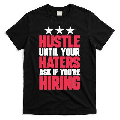 Womens Hustle Until Your Haters Ask If You're Hiring Hustle T-Shirt