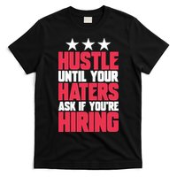 Womens Hustle Until Your Haters Ask If You're Hiring Hustle T-Shirt