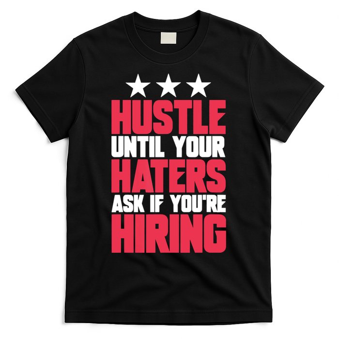 Womens Hustle Until Your Haters Ask If You're Hiring Hustle T-Shirt
