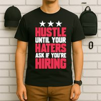 Womens Hustle Until Your Haters Ask If You're Hiring Hustle T-Shirt