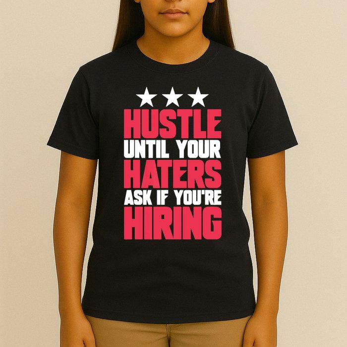 Womens Hustle Until Your Haters Ask If You're Hiring Hustle T-Shirt