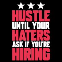 Womens Hustle Until Your Haters Ask If You're Hiring Hustle T-Shirt