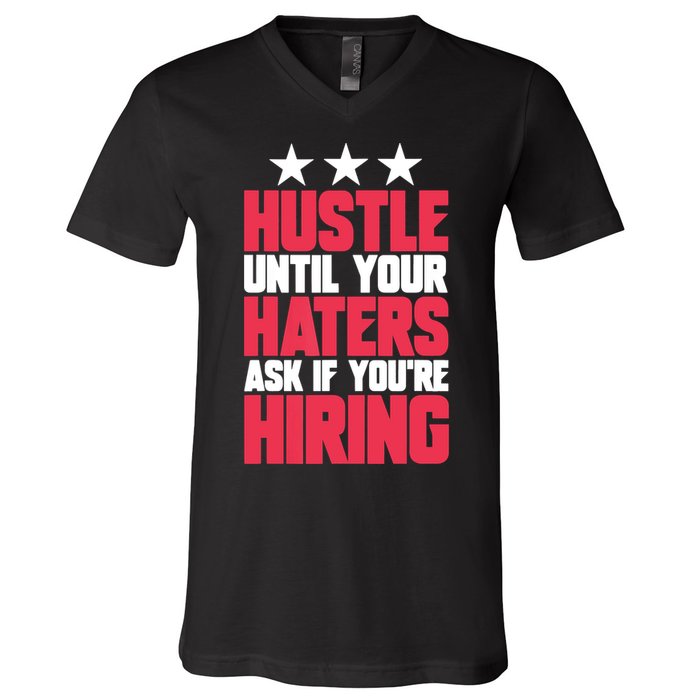 Womens Hustle Until Your Haters Ask If You're Hiring Hustle V-Neck T-Shirt