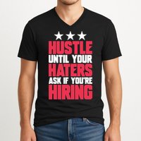 Womens Hustle Until Your Haters Ask If You're Hiring Hustle V-Neck T-Shirt