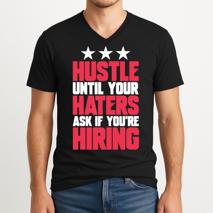 Womens Hustle Until Your Haters Ask If You're Hiring Hustle V-Neck T-Shirt