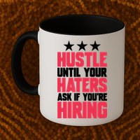 Womens Hustle Until Your Haters Ask If You're Hiring Hustle Mug