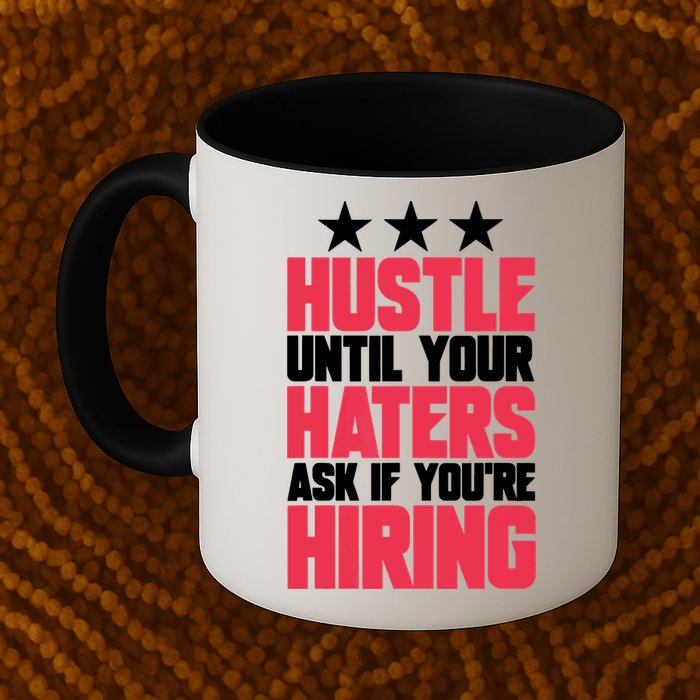 Womens Hustle Until Your Haters Ask If You're Hiring Hustle Mug