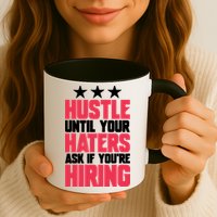 Womens Hustle Until Your Haters Ask If You're Hiring Hustle Mug